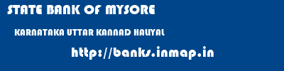 STATE BANK OF MYSORE  KARNATAKA UTTAR KANNAD HALIYAL   banks information 